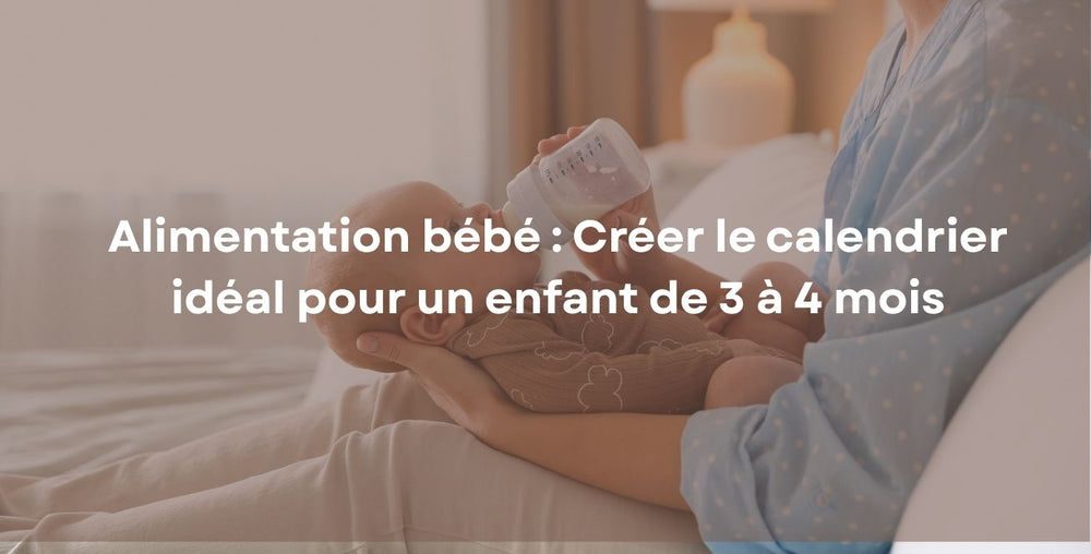 Alimentation bébé : Créer le calendrier idéal pour un enfant de 3 à 4 mois