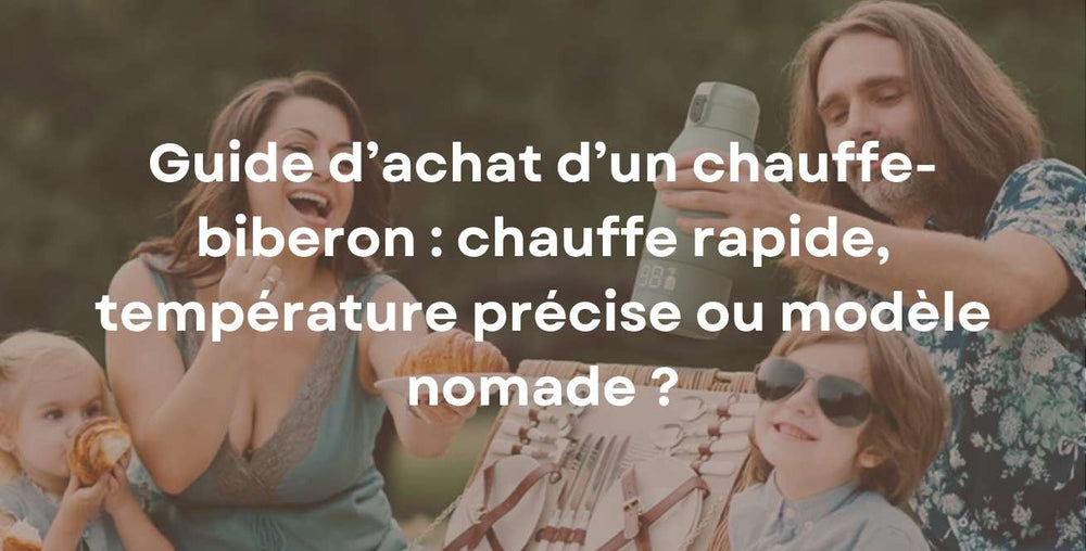 Guide d’achat d’un chauffe-biberon : chauffe rapide, température précise ou modèle nomade ?