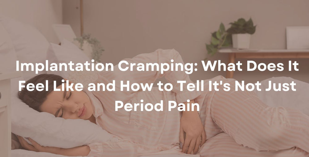 Implantation Cramping What Does It Feel Like and How to Tell It's Not Just Period Pain