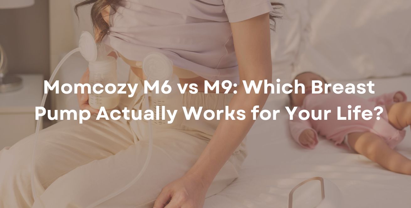 Momcozy M6 vs M9 : quel tire-lait convient le mieux à votre mode de vie ?