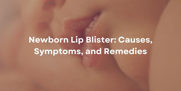 Newborn Lip Blister: Causes, Symptoms, and Remedies