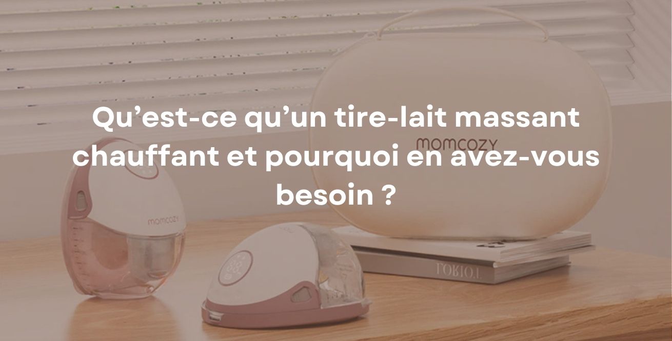 Qu’est-ce qu’un tire-lait massant chauffant et pourquoi en avez-vous besoin ?