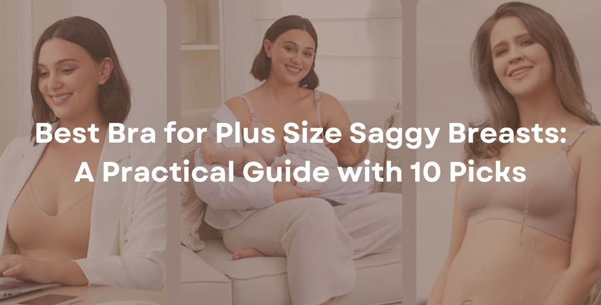 Best Bra for Plus Size Saggy Breasts: A Practical Guide with 10 Picks