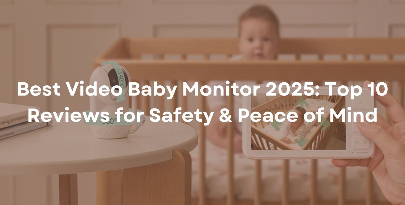 Best Video Baby Monitor 2026: Top 10 Reviews for Safety & Peace of Mind