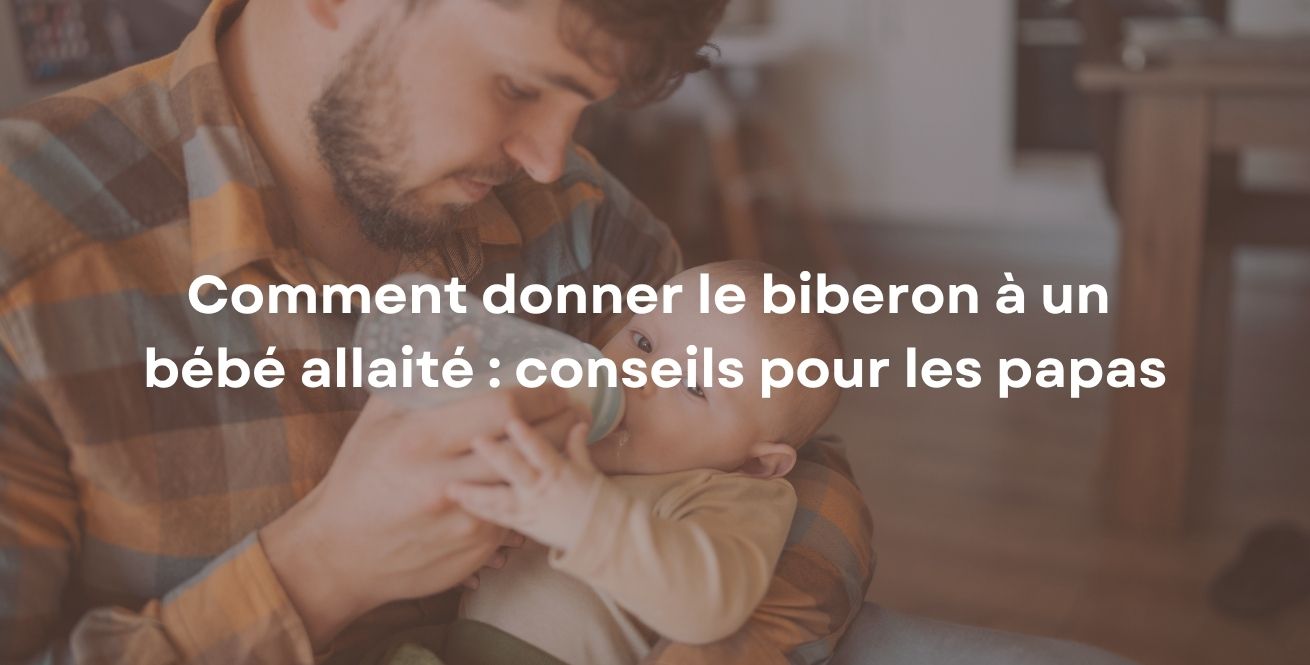 Comment donner le biberon à un bébé allaité : conseils pour les papas