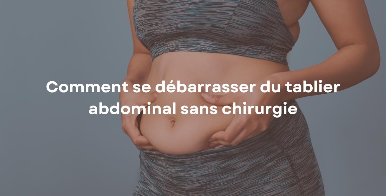 Comment se débarrasser du tablier abdominal sans chirurgie