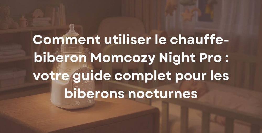 Comment utiliser le chauffe-biberon Momcozy Night Pro : votre guide complet pour les biberons nocturnes