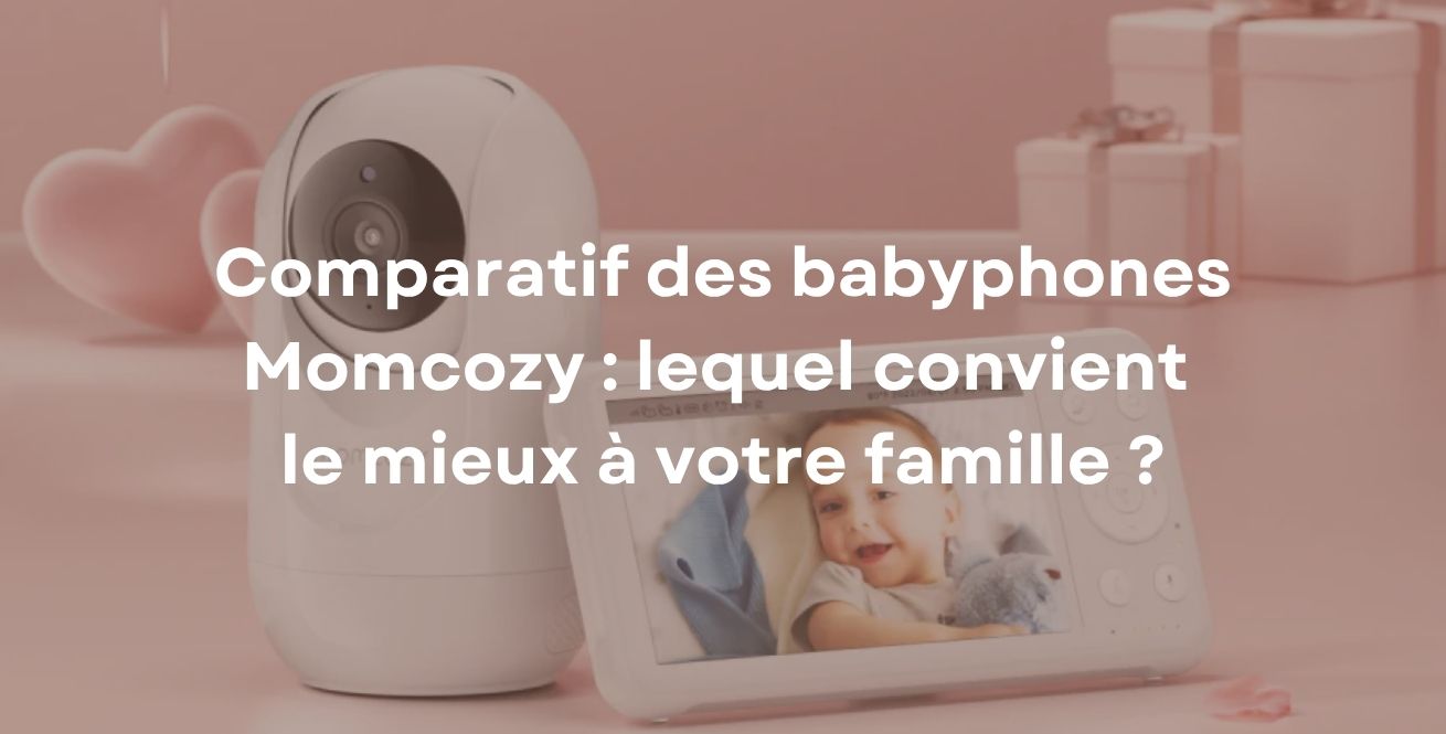Comparatif des babyphones Momcozy : lequel convient le mieux à votre famille ?