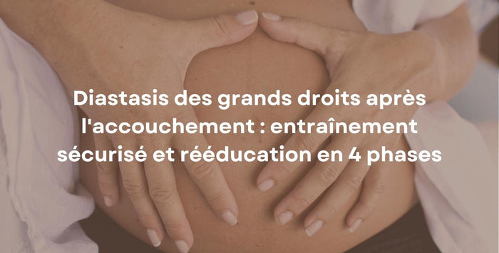 Diastasis des grands droits après l'accouchement : entraînement sécurisé et rééducation en 4 phases