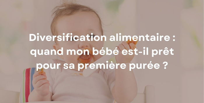 Diversification alimentaire : quand mon bébé est-il prêt pour sa première purée ?
