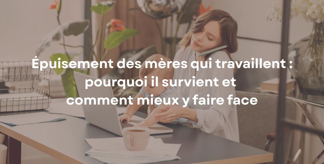 Épuisement des mères qui travaillent : pourquoi il survient et comment mieux y faire face