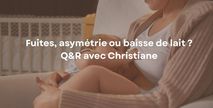 Fuites, asymétrie ou baisse de lait ? Q&R avec Christiane