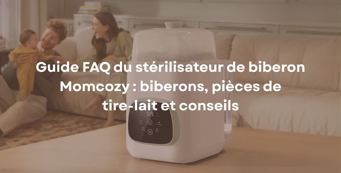 Guide FAQ du stérilisateur de biberon Momcozy : biberons, pièces de tire-lait et conseils