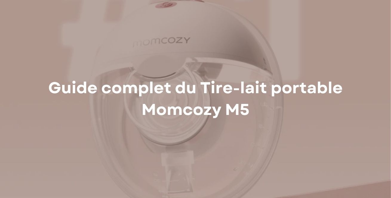 Guide complet du Tire-lait portable Momcozy M5