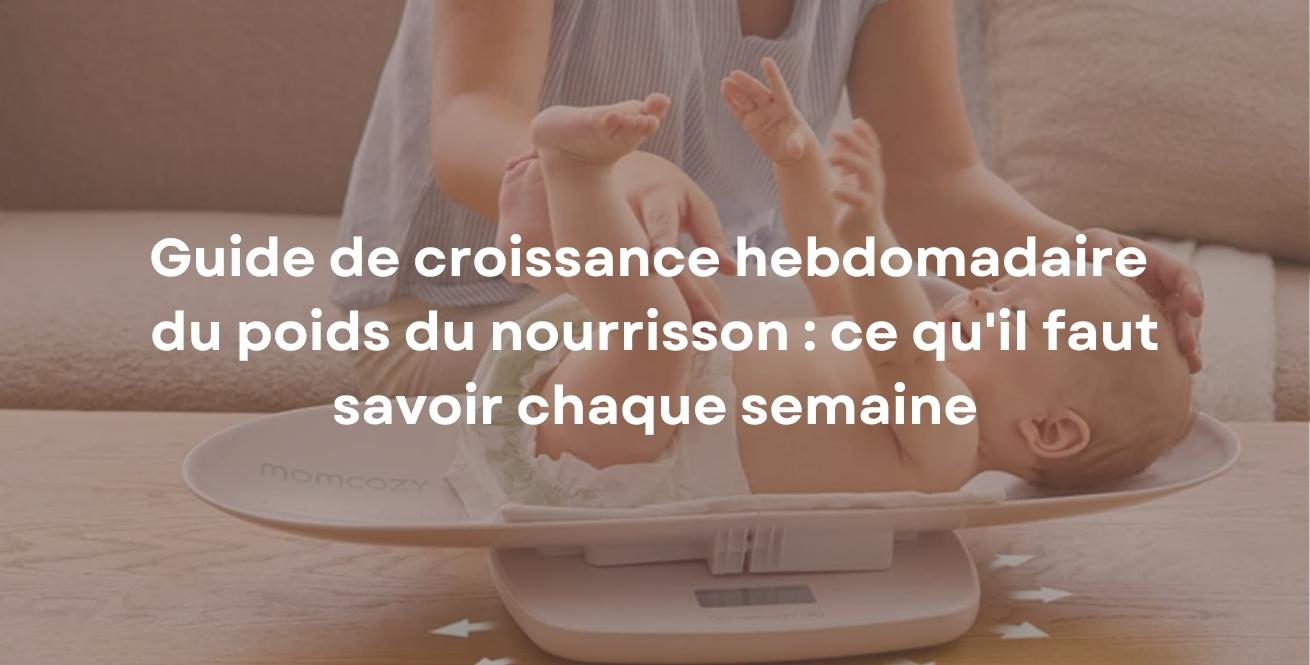 Guide de croissance hebdomadaire du poids du nourrisson : ce qu'il faut savoir chaque semaine