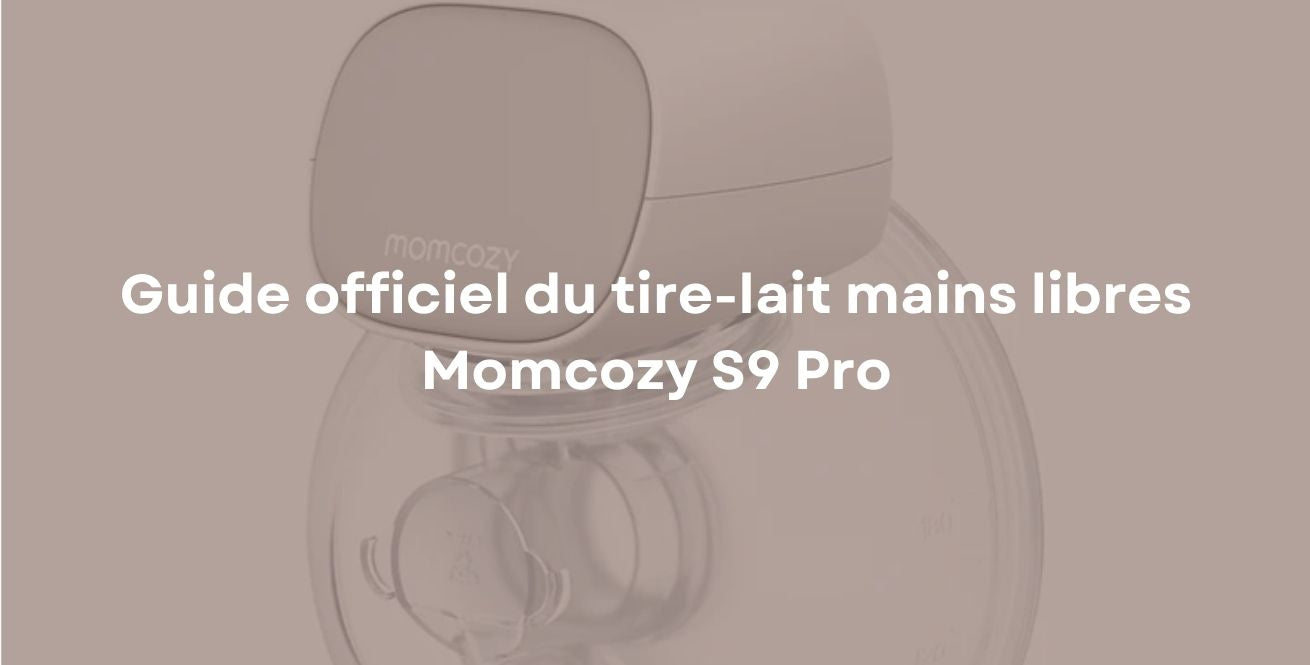 Guide officiel du tire-lait mains libres Momcozy S9 Pro