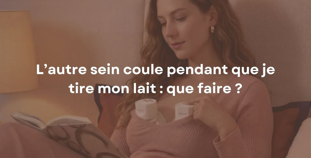 L’autre sein coule pendant que je tire mon lait : que faire ?