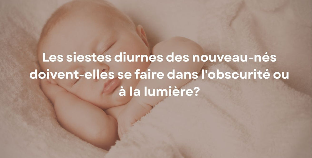 Les siestes diurnes des nouveau-nés doivent-elles se faire dans l'obscurité ou à la lumière?