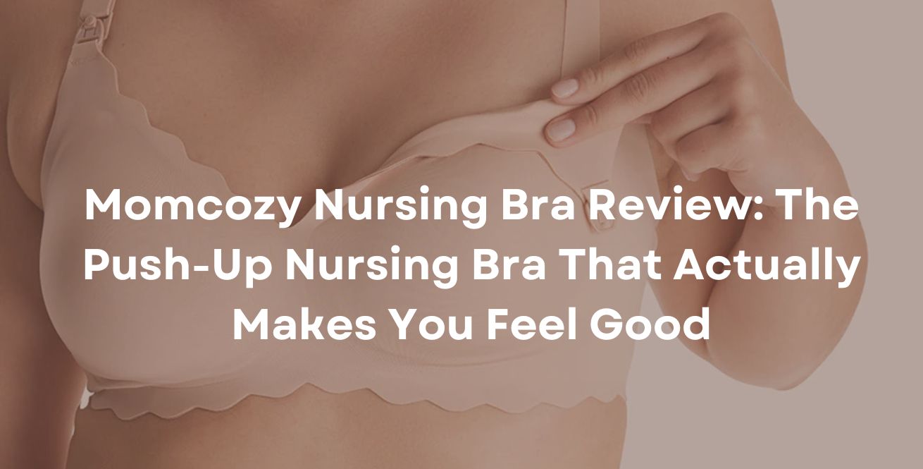 Momcozy Nursing Bra Review The Push-Up Nursing Bra That Actually Makes You Feel Good