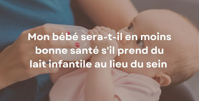 Mon bébé sera-t-il en moins bonne santé s'il prend du lait infantile au lieu du sein ?