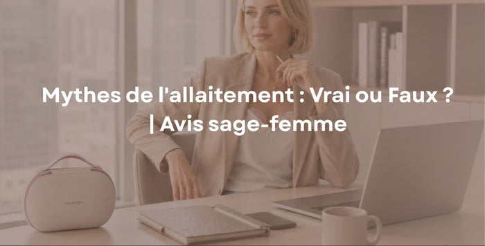 Mythes de l'allaitement : Vrai ou Faux ? | Avis sage-femme