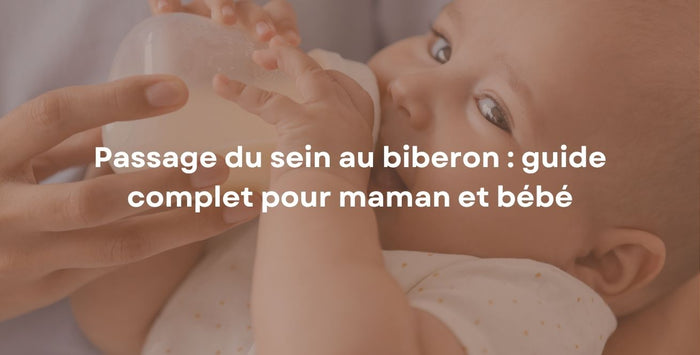 Passage du sein au biberon : guide complet pour maman et bébé