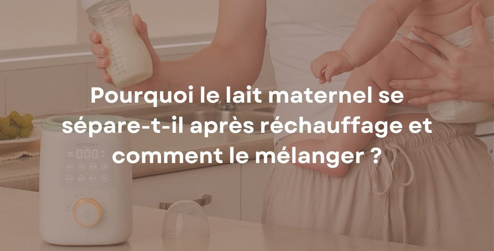 Pourquoi le lait maternel se sépare-t-il après réchauffage et comment le mélanger ?