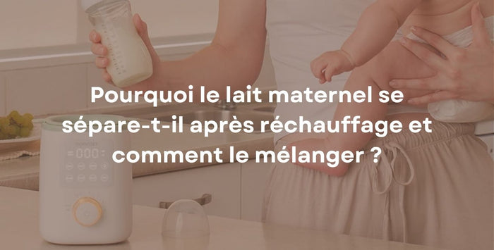 Pourquoi le lait maternel se sépare-t-il après réchauffage et comment le mélanger ?