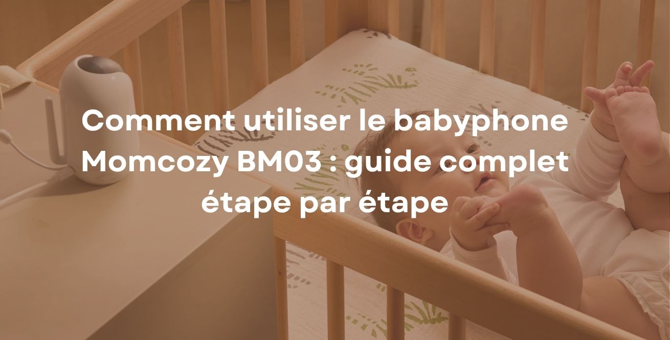 Comment utiliser le babyphone Momcozy BM03 : guide complet étape par étape