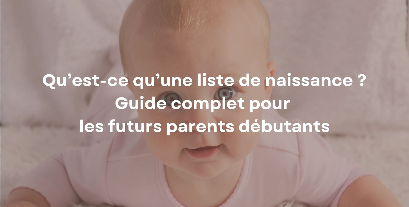Qu’est-ce qu’une liste de naissance ? Guide complet pour les futurs parents débutants