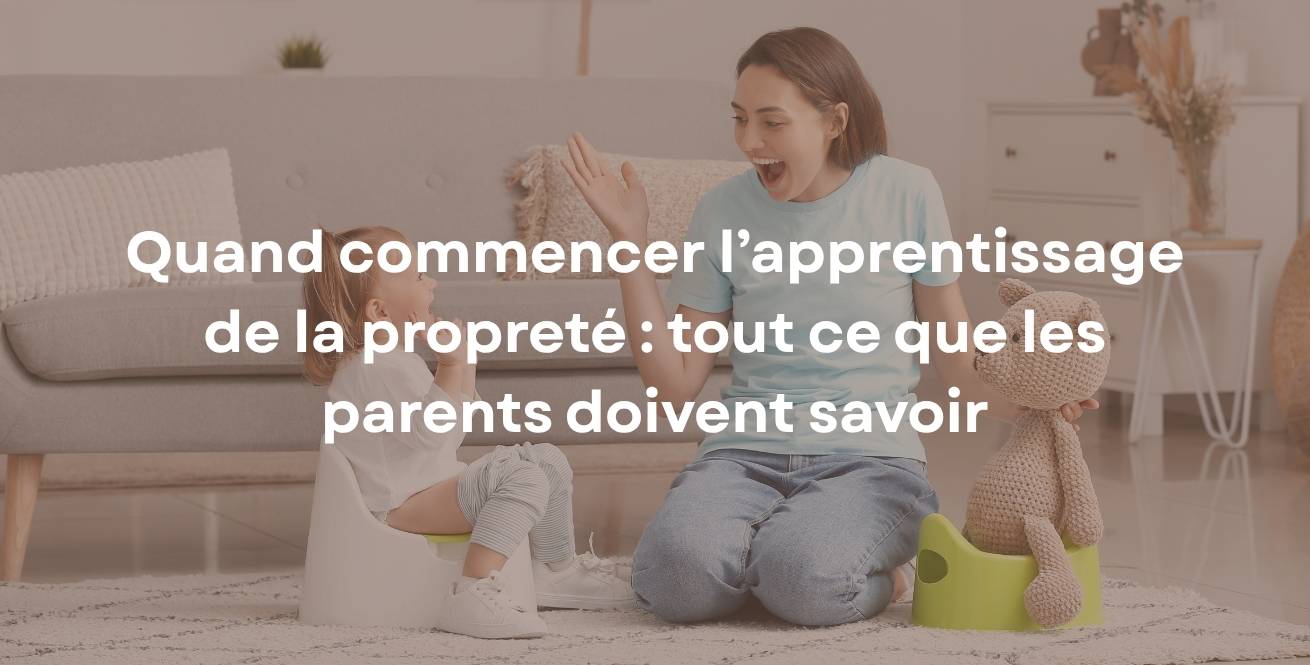 Quand commencer l’apprentissage de la propreté : tout ce que les parents doivent savoir