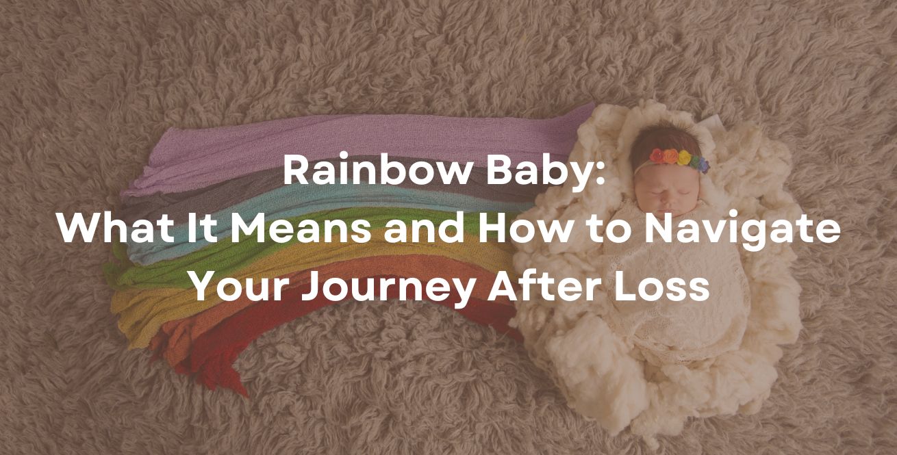 Rainbow Baby: What It Means and How to Navigate Your Journey After Loss