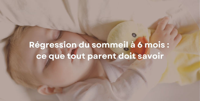 Régression du sommeil à 6 mois : ce que tout parent doit savoir