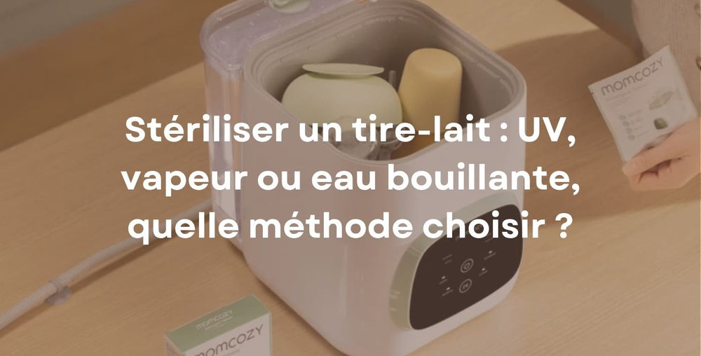 Stériliser un tire-lait : UV, vapeur ou eau bouillante, quelle méthode choisir ?