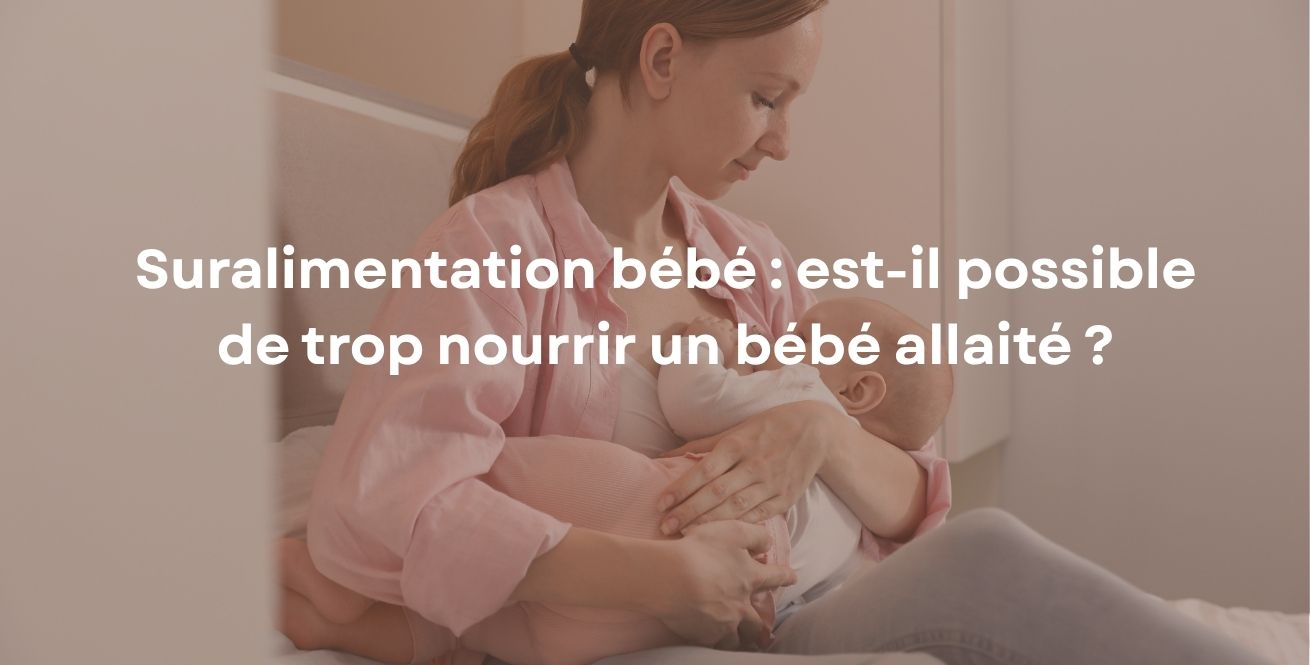 Suralimentation bébé : est-il possible de trop nourrir un bébé allaité ?