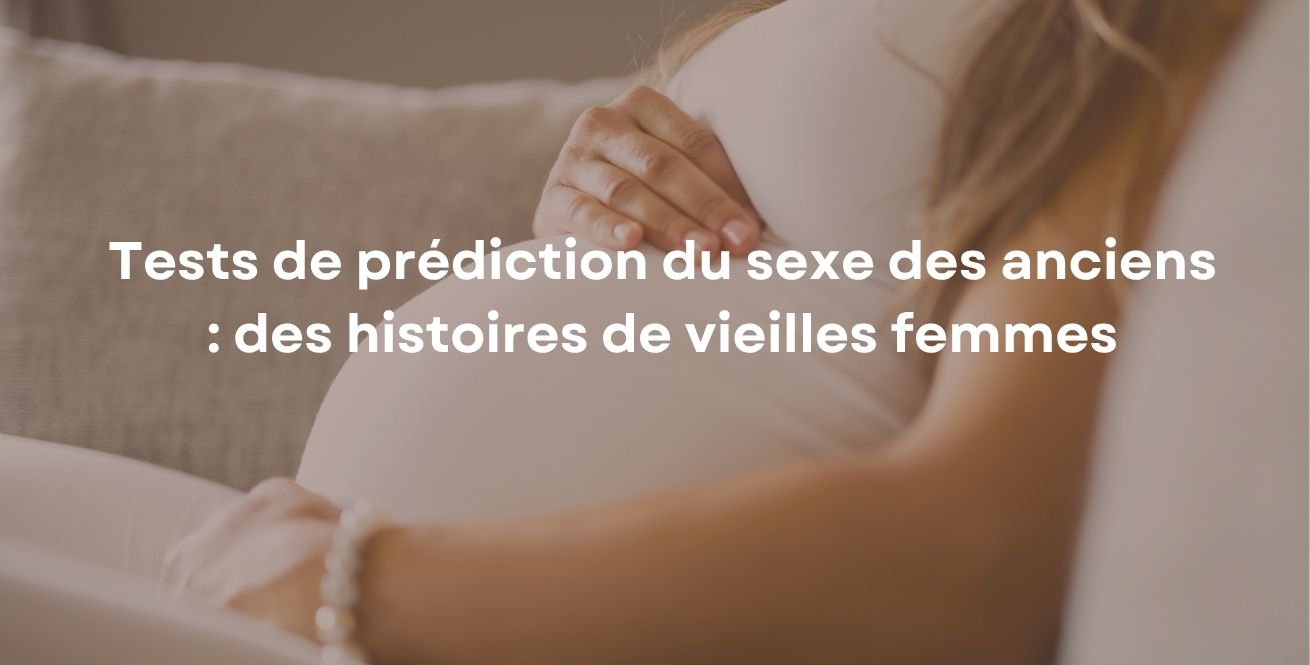 Tests de prédiction du sexe des anciens : des histoires de vieilles femmes