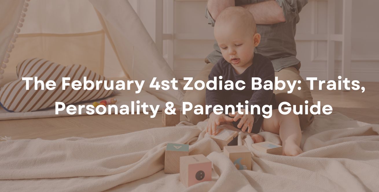 The February 4st Zodiac Baby Traits, Personality & Parenting Guide