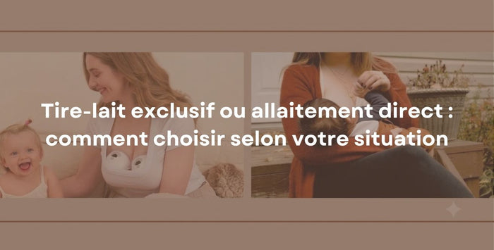 Tire-lait exclusif ou allaitement direct : comment choisir selon votre situation
