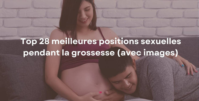 Top 28 meilleures positions sexuelles pendant la grossesse (avec images)