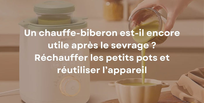 Un chauffe-biberon est-il encore utile après le sevrage ? Réchauffer les petits pots et réutiliser l’appareil