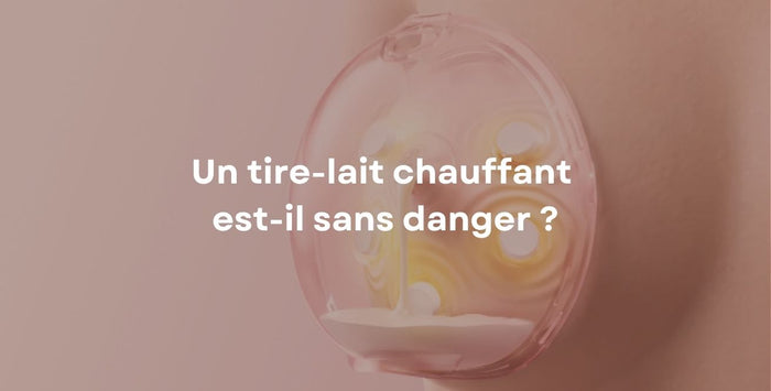 Un tire-lait chauffant est-il sans danger ?