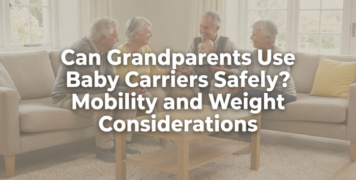 Can Grandparents Use Baby Carriers Safely? Mobility and Weight Considerations
