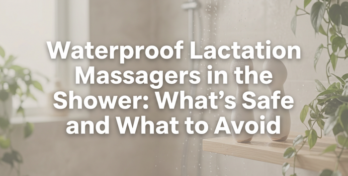 Waterproof Lactation Massagers in the Shower: What’s Safe and What to Avoid