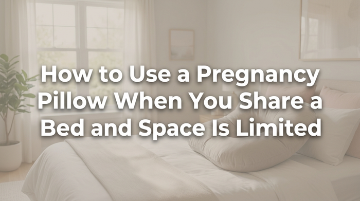 How to Use a Pregnancy Pillow When You Share a Bed and Space Is Limited