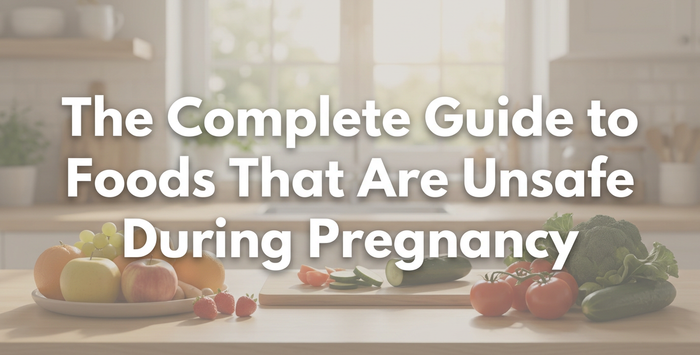 The Complete Guide to Foods That Are Unsafe During Pregnancy