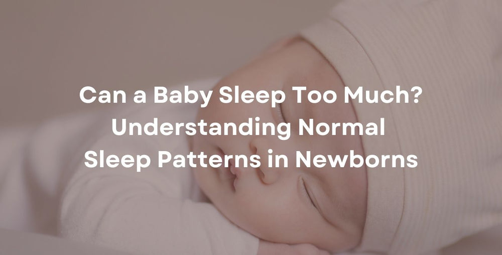 Can a Baby Sleep Too Much? Understanding Normal Sleep Patterns in Newborns