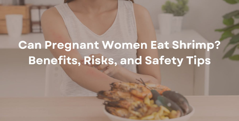 Can Pregnant Women Eat Shrimp Benefits, Risks, and Safety Tips