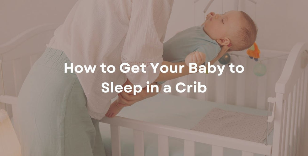 How to Get Your Baby to Sleep in a Crib