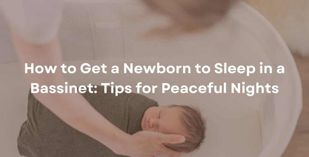 How to Get a Newborn to Sleep in a Bassinet: Tips for Peaceful Nights