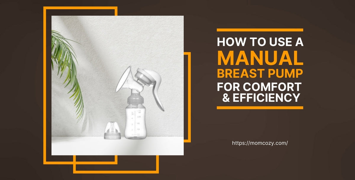 How to Use a Manual Breast Pump: A Step-by-Step Guide